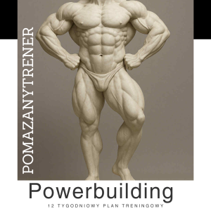 Powerbuilding - 12 tygodniowy plan dla początkujących!