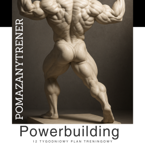 Powerbuilding - 12 tygodniowy plan dla średniozaawansowanych!